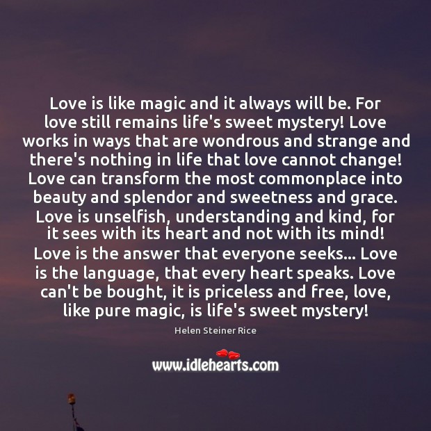 Love is like magic and it always will be. For love still Helen Steiner Rice Picture Quote