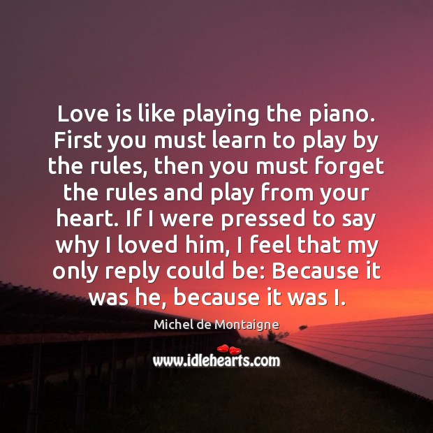 Love is like playing the piano. First you must learn to play Image