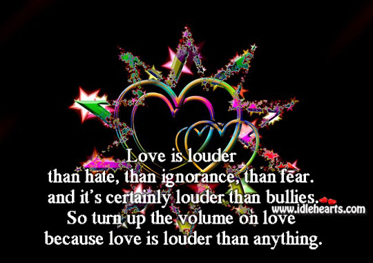 Love is louder than anything Hate Quotes Image