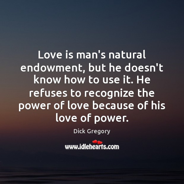 Love is man’s natural endowment, but he doesn’t know how to use Image