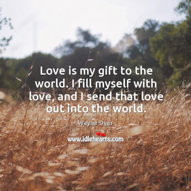 Love is my gift to the world. I fill myself with love, Image