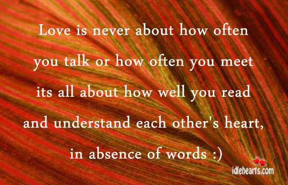 Love is never about how often you talk or how often you meet Love Is Quotes Image