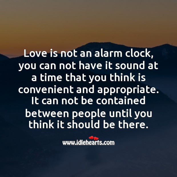 Love is not an alarm clock. Love Is Quotes Image