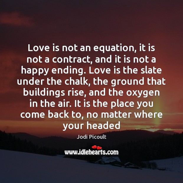 Love is not an equation, it is not a contract, and it Jodi Picoult Picture Quote