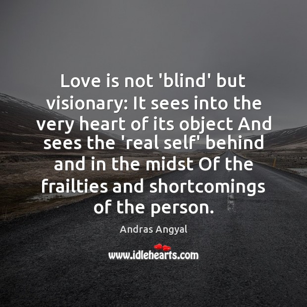 Love is not ‘blind’ but visionary: It sees into the very heart Image