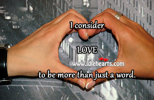 I consider love to be more than just a word. Image