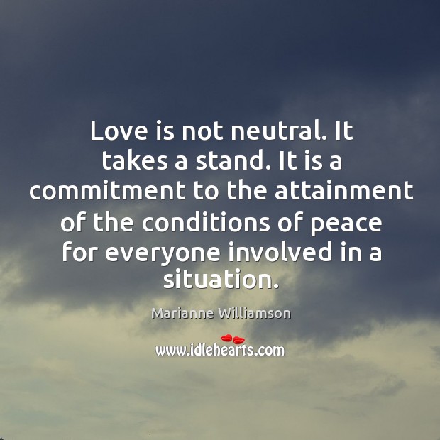 Love is not neutral. It takes a stand. It is a commitment Image