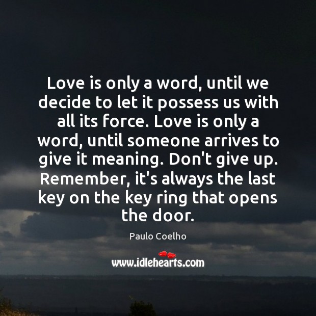 Love is only a word, until we decide to let it possess Don’t Give Up Quotes Image