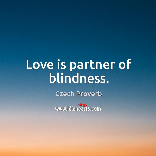 Love is partner of blindness. Czech Proverbs Image