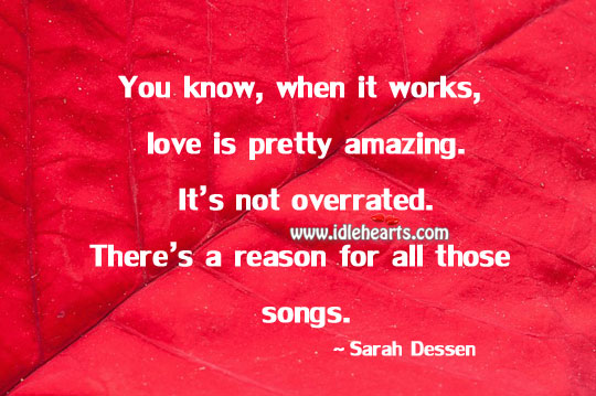 Love is pretty amazing Sarah Dessen Picture Quote