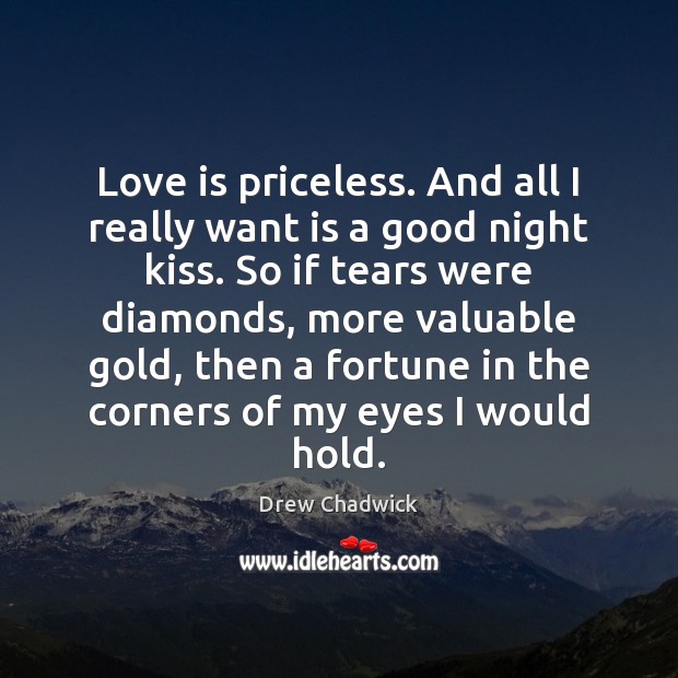 Love is priceless. And all I really want is a good night Good Night Quotes Image