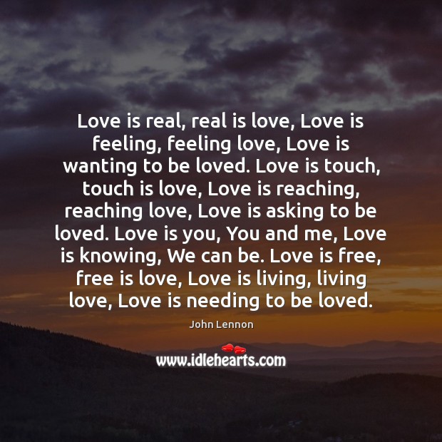 Love is real, real is love, Love is feeling, feeling love, Love John Lennon Picture Quote