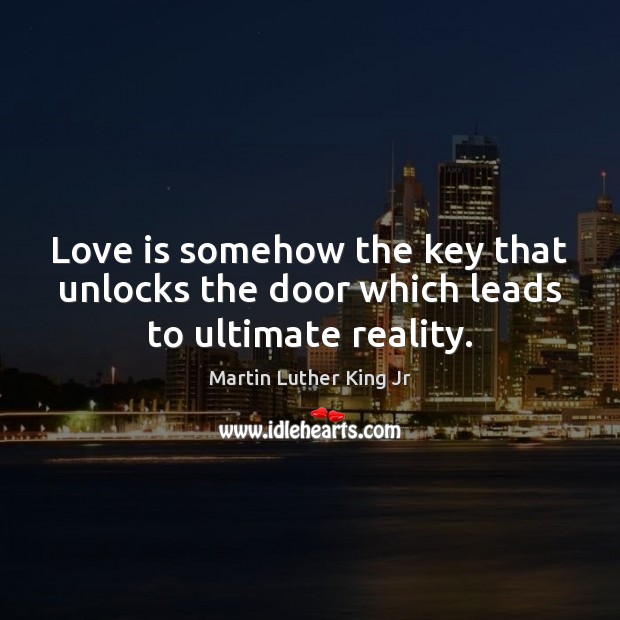 Love is somehow the key that unlocks the door which leads to ultimate reality. Image
