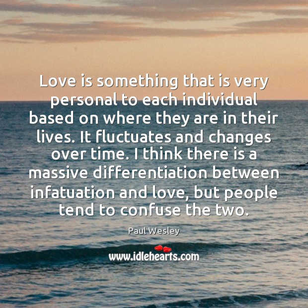 Love is something that is very personal to each individual based on Paul Wesley Picture Quote