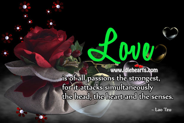 Love is of all passions the strongest. Lao Tzu Picture Quote