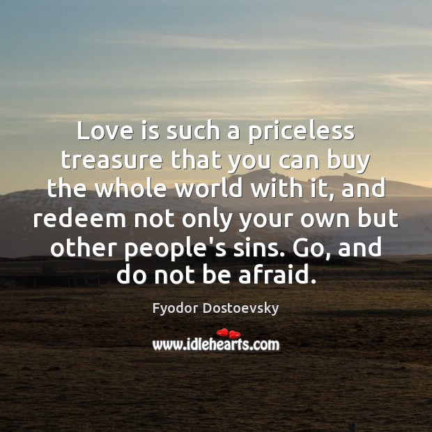 Love is such a priceless treasure that you can buy the whole Fyodor Dostoevsky Picture Quote