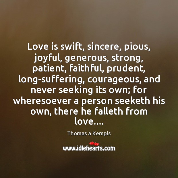 Love is swift, sincere, pious, joyful, generous, strong, patient, faithful, prudent, long-suffering, Image