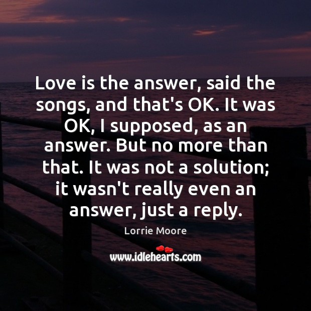 Love is the answer, said the songs, and that’s OK. It was Image