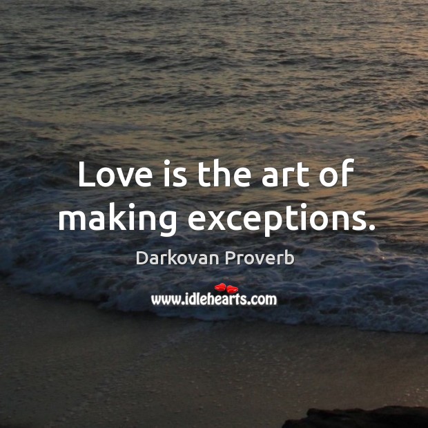 Love is the art of making exceptions. Darkovan Proverbs Image