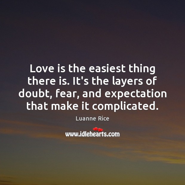 Love is the easiest thing there is. It’s the layers of doubt, Image
