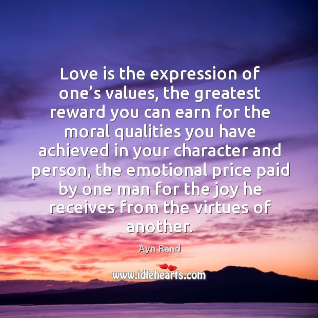 Love is the expression of one’s values, the greatest reward you can earn for the moral Image