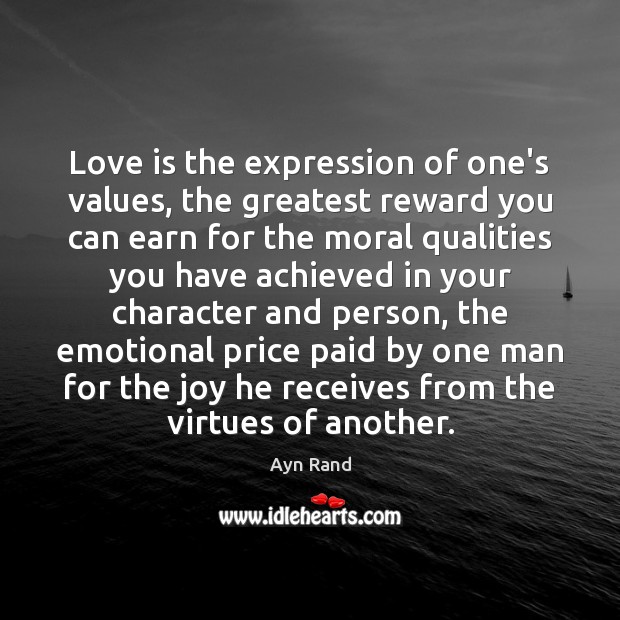 Love is the expression of one’s values, the greatest reward you can Image