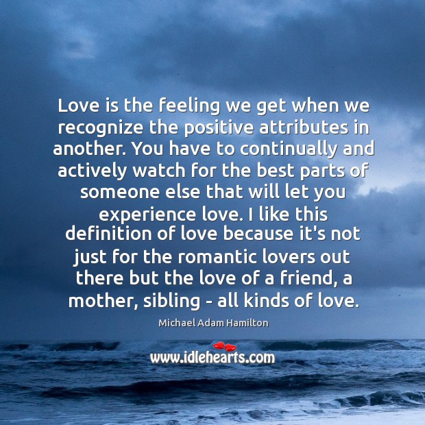 Love is the feeling we get when we recognize the positive attributes Love Is Quotes Image