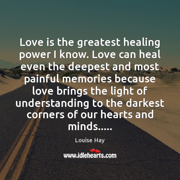 Love is the greatest healing power I know. Love can heal even Image