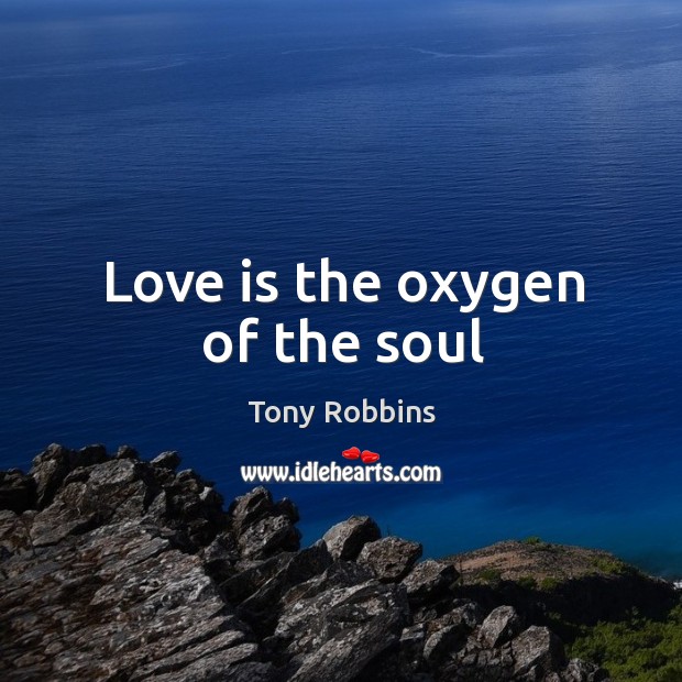 Love is the oxygen of the soul Love Is Quotes Image