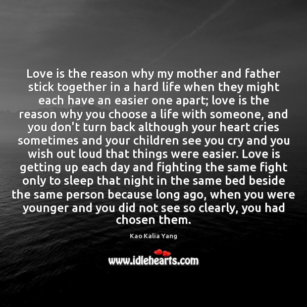 Love is the reason why my mother and father stick together in Kao Kalia Yang Picture Quote