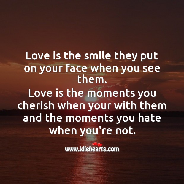 Love is the smile they put on your face when you see them. Smile Messages Image