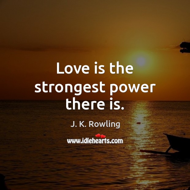 Love is the strongest power there is. Image