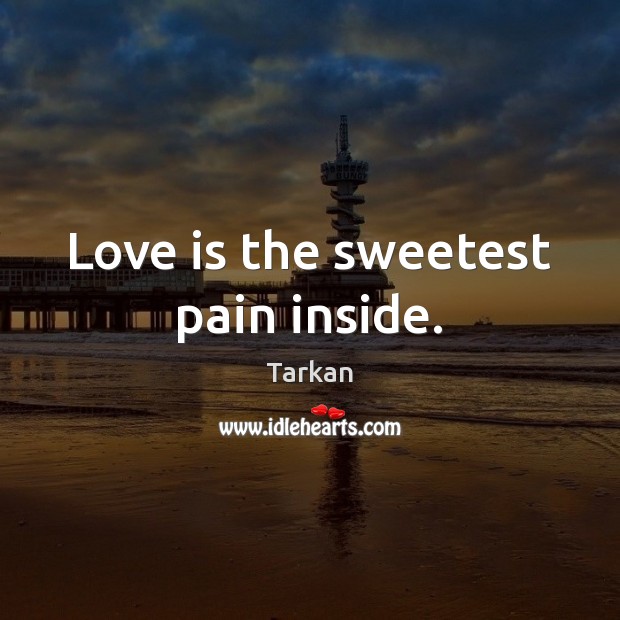 Love is the sweetest pain inside. Image
