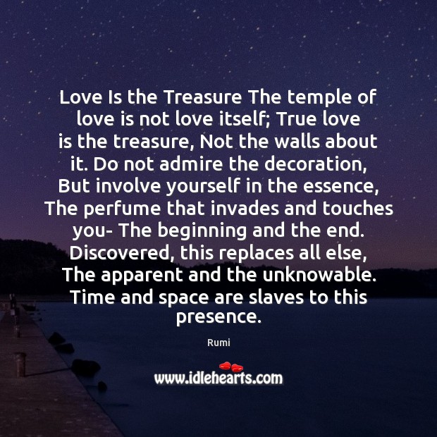 Love Is the Treasure The temple of love is not love itself; True Love Quotes Image
