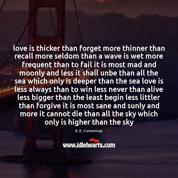 Love is thicker than forget more thinner than recall more seldom than Image