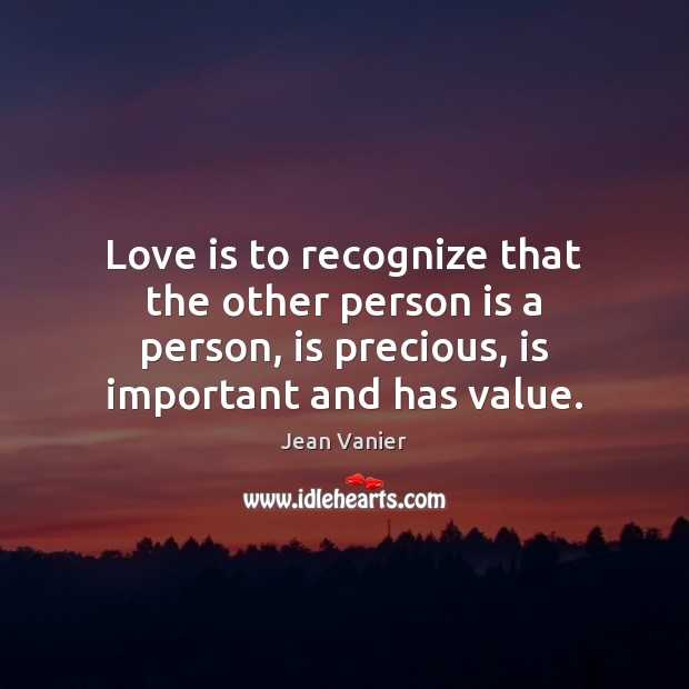 Love is to recognize that the other person is a person, is Jean Vanier Picture Quote