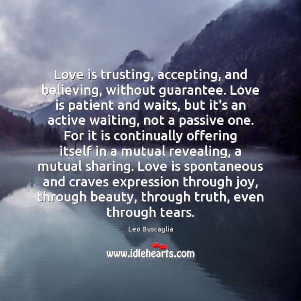 Love is trusting, accepting, and believing, without guarantee. Love is patient and Image