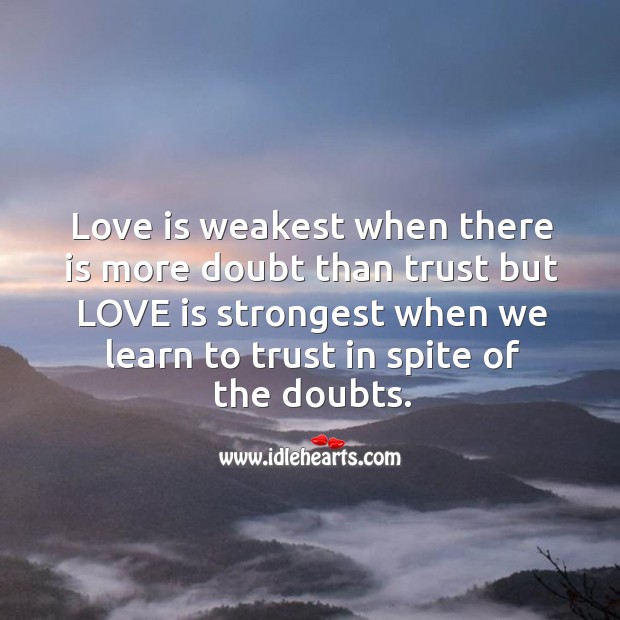 Love is weakest when there is more doubt than trust Image