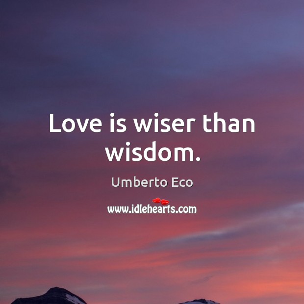 Love is wiser than wisdom. Image