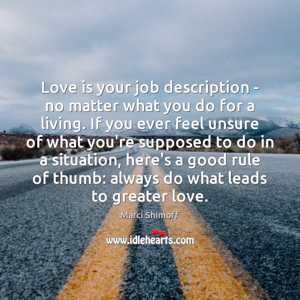 Love is your job description – no matter what you do for Marci Shimoff Picture Quote