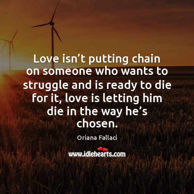 Love isn’t putting chain on someone who wants to struggle and Love Is Quotes Image