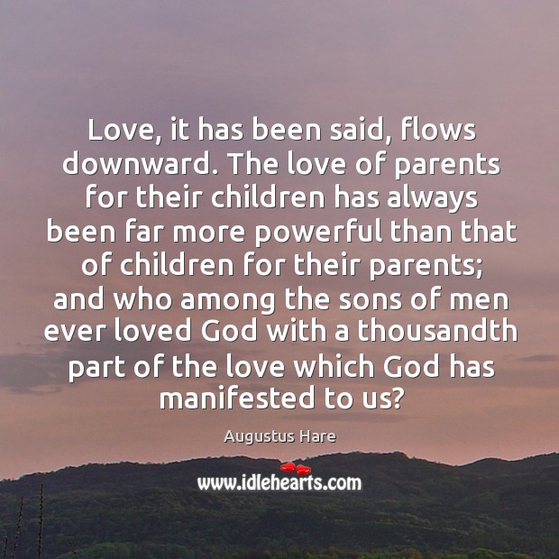 Love, it has been said, flows downward. Image