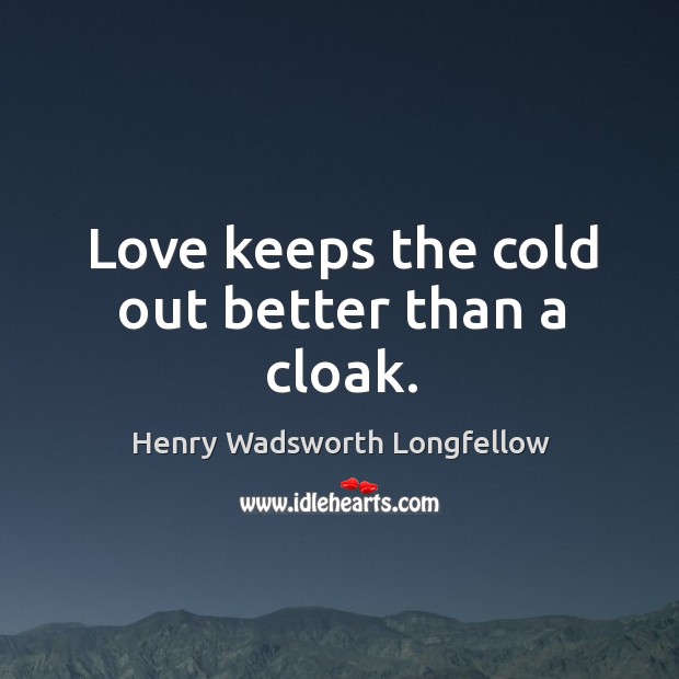 Love keeps the cold out better than a cloak. Image
