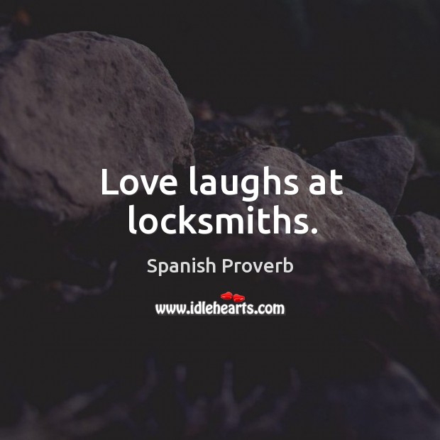 Love laughs at locksmiths. Image