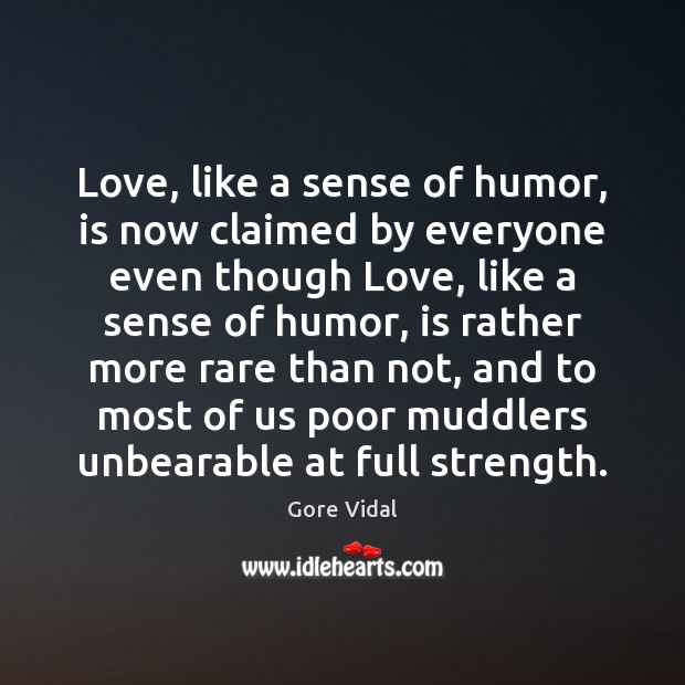 Love, like a sense of humor, is now claimed by everyone even Image