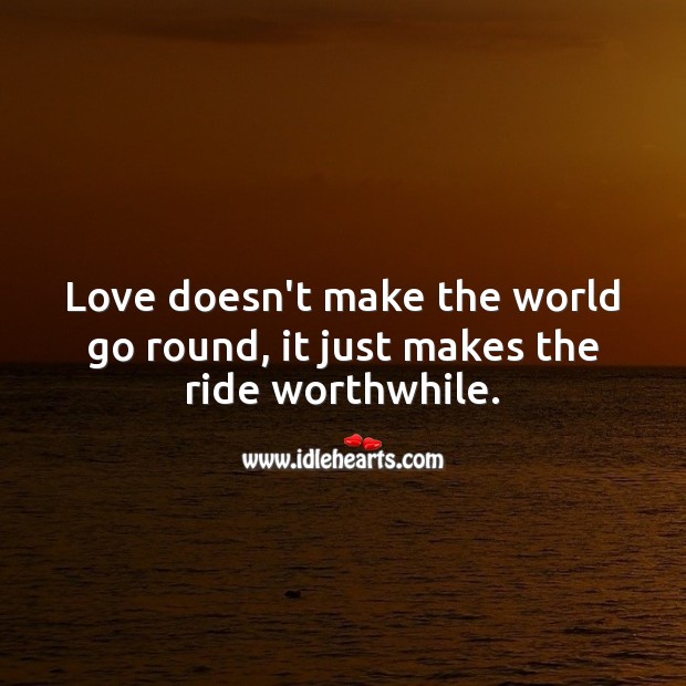 Love makes the ride worthwhile. Image