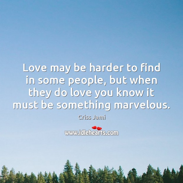 Love may be harder to find in some people, but when they Image
