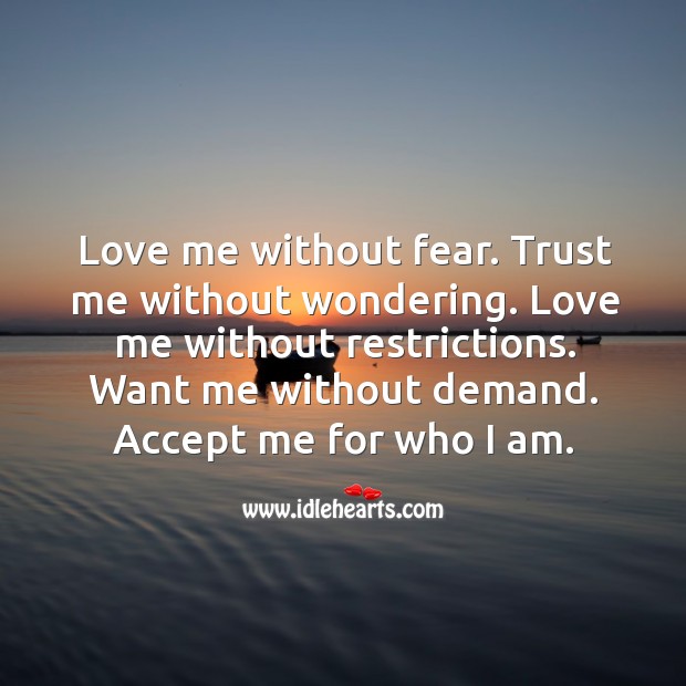 Love me without fear.  Trust me without wondering. Love Me Quotes Image