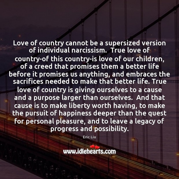 Love of country cannot be a supersized version of individual narcissism.  True Image