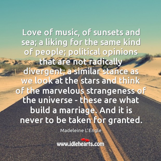 Love of music, of sunsets and sea; a liking for the same Madeleine L’Engle Picture Quote